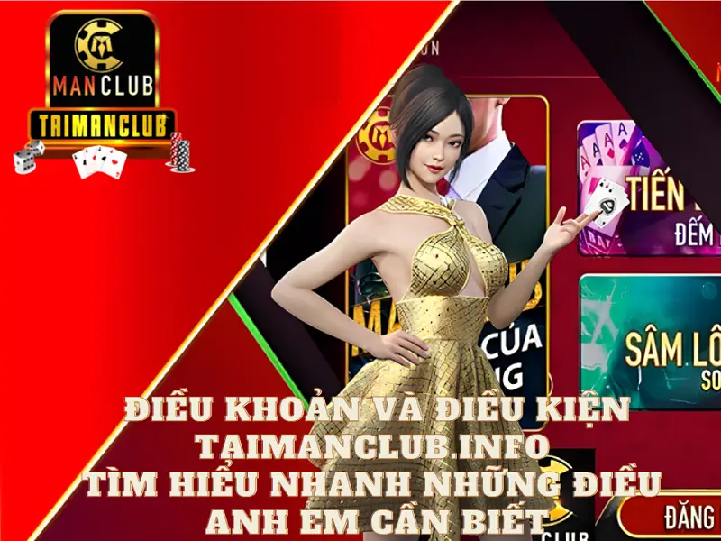 Điều khoản và điều kiện Taimanclub.info - Tìm hiểu nhanh những điều anh em cần biết